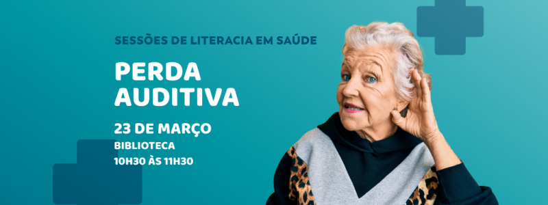 	Sessão de Literacia em Saúde - Perda auditiva