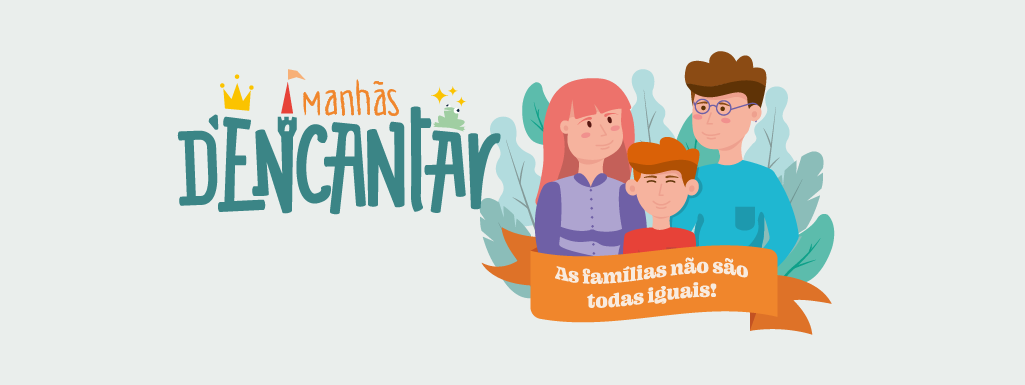 Manhãs d'Encantar  As famílias não são todas iguais!